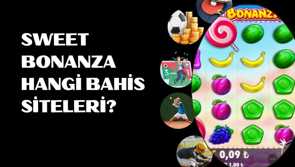 Sweet Bonanza Hangi Bahis Siteleri Güvenli?  